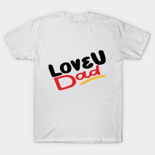 Love you Dad T-Shirt